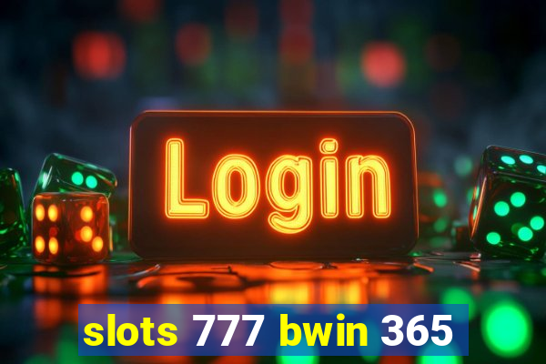 slots 777 bwin 365